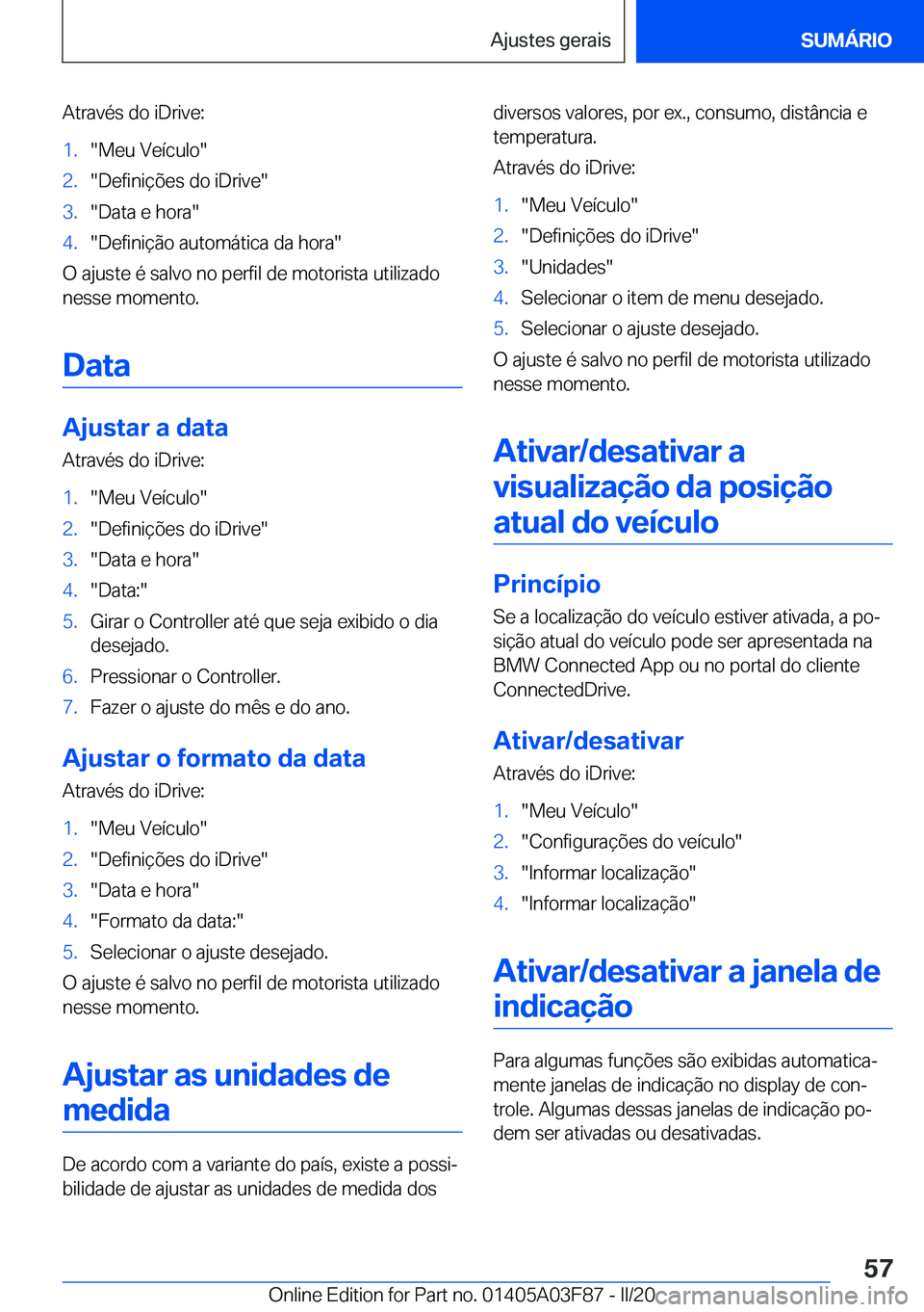 BMW 3 SERIES 2020  Manual do condutor (in Portuguese) �A�t�r�a�v�é�s��d�o��i�D�r�i�v�e�:�1�.��M�e�u��V�e�