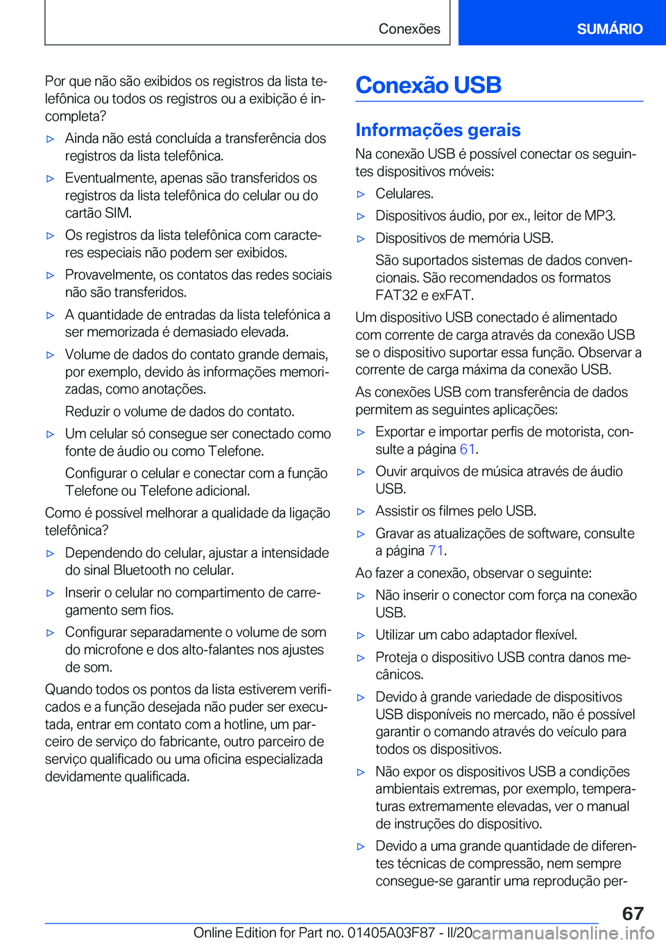 BMW 3 SERIES 2020  Manual do condutor (in Portuguese) �P�o�r��q�u�e��n�ã�o��s�ã�o��e�x�i�b�i�d�o�s��o�s��r�e�g�i�s�t�r�o�s��d�a��l�i�s�t�a��t�eª
�l�e�f�ô�n�i�c�a��o�u��t�o�d�o�s��o�s��r�e�g�i�s�t�r�o�s��o�u��a��e�x�i�b�i�