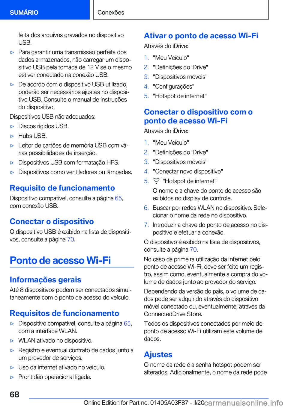 BMW 3 SERIES 2020  Manual do condutor (in Portuguese) �f�e�i�t�a��d�o�s��a�r�q�u�i�v�o�s��g�r�a�v�a�d�o�s��n�o��d�i�s�p�o�s�i�t�i�v�o
�U�S�B�.'x�P�a�r�a��g�a�r�a�n�t�i�r��u�m�a��t�r�a�n�s�m�i�s�s�ã�o��p�e�r�f�e�i�t�a��d�o�s �d�a�d�o�s��a�