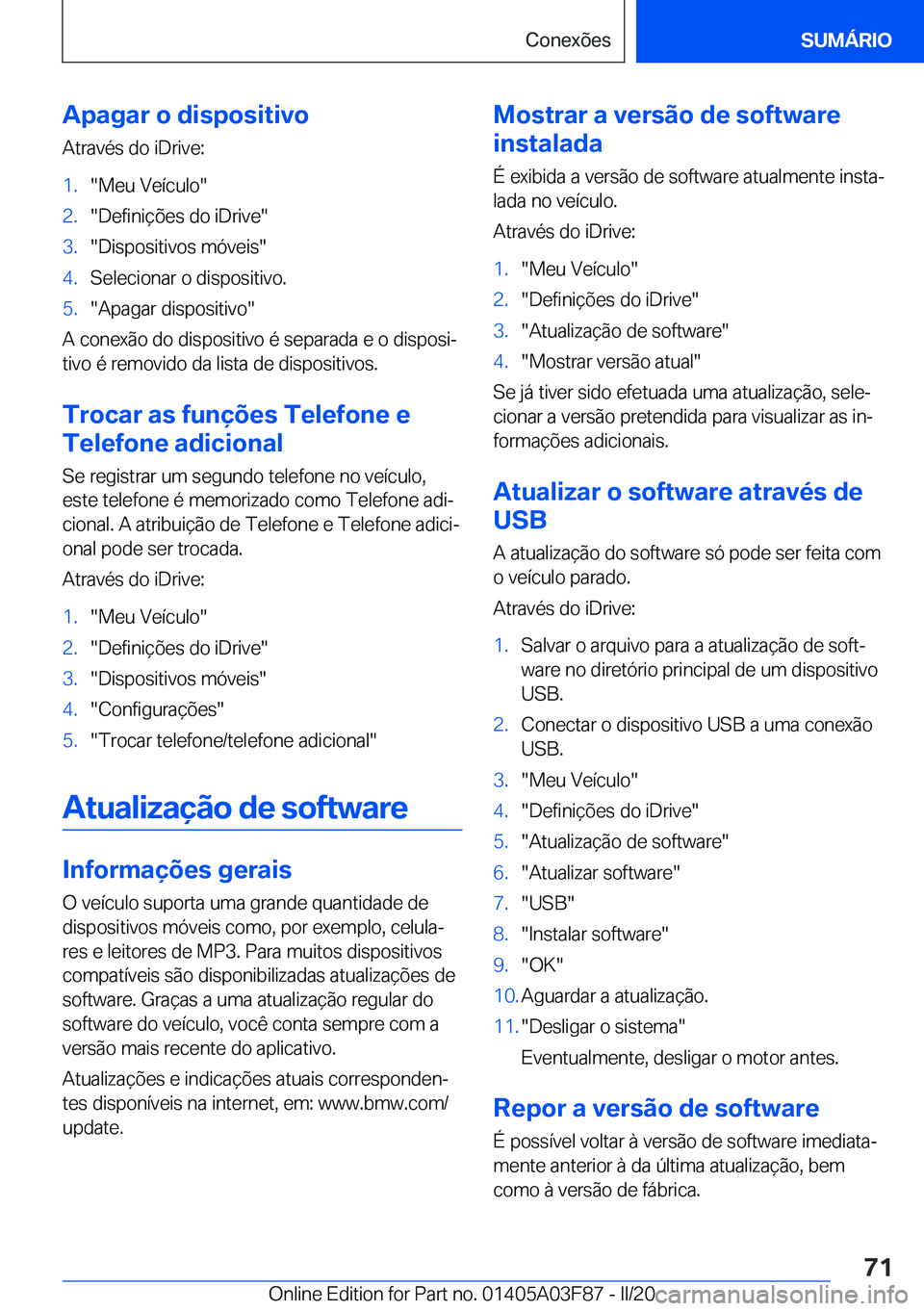 BMW 3 SERIES 2020  Manual do condutor (in Portuguese) �A�p�a�g�a�r��o��d�i�s�p�o�s�i�t�i�v�o
�A�t�r�a�v�é�s��d�o��i�D�r�i�v�e�:�1�.��M�e�u��V�e�