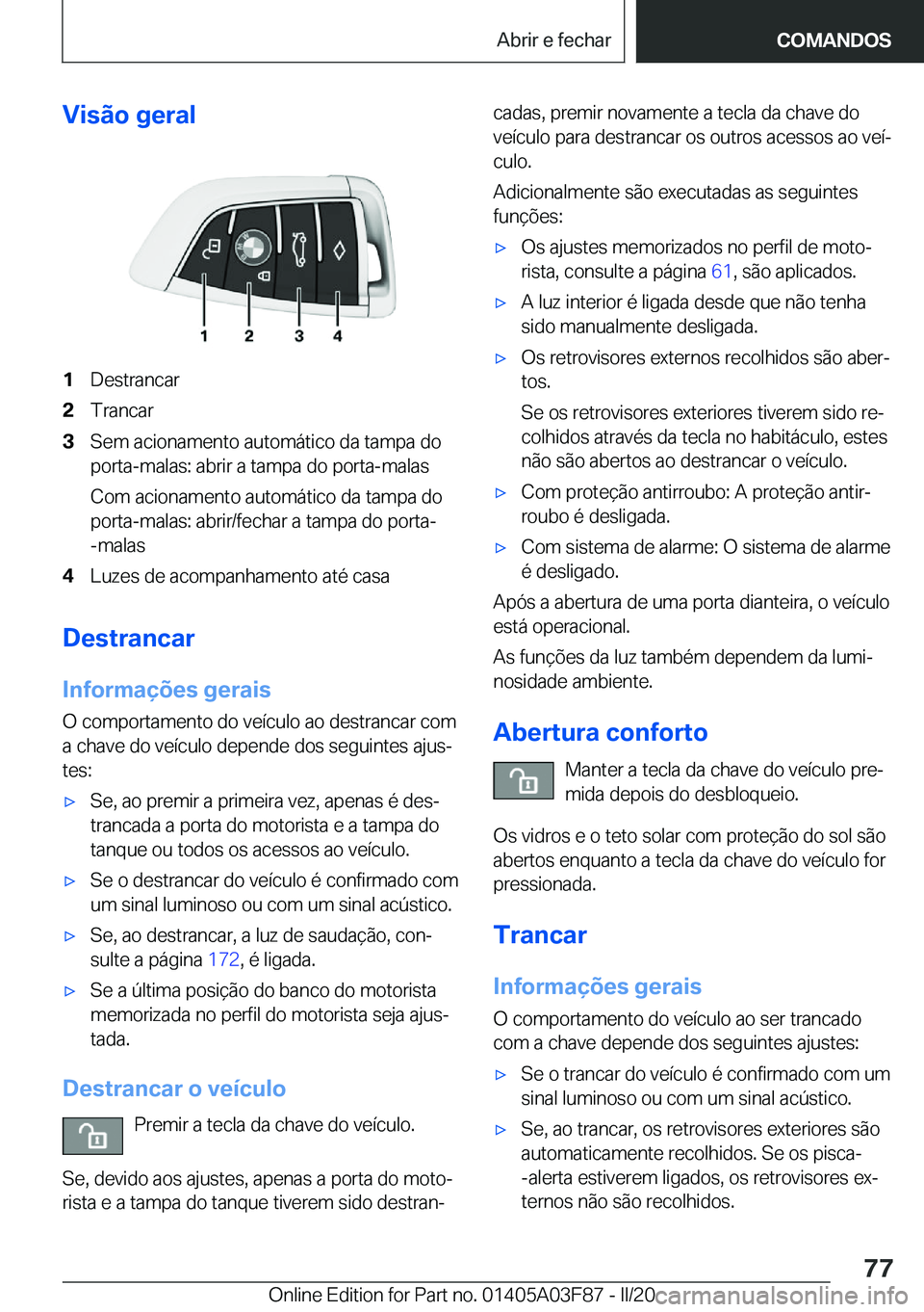 BMW 3 SERIES 2020  Manual do condutor (in Portuguese) �V�i�s�ã�o��g�e�r�a�l�1�D�e�s�t�r�a�n�c�a�r�2�T�r�a�n�c�a�r�3�S�e�m��a�c�i�o�n�a�m�e�n�t�o��a�u�t�o�m�á�t�i�c�o��d�a��t�a�m�p�a��d�o�p�o�r�t�a�-�m�a�l�a�s�:��a�b�r�i�r��a��t�a�m�p�a��d�o�