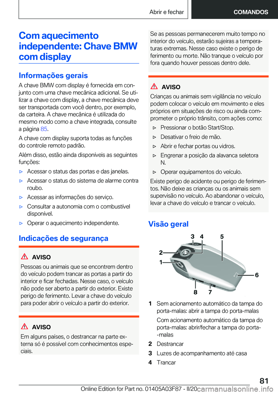 BMW 3 SERIES 2020  Manual do condutor (in Portuguese) �C�o�m��a�q�u�e�c�i�m�e�n�t�o�i�n�d�e�p�e�n�d�e�n�t�e�:��C�h�a�v�e��B�M�W �c�o�m��d�i�s�p�l�a�y
�I�n�f�o�r�m�a�