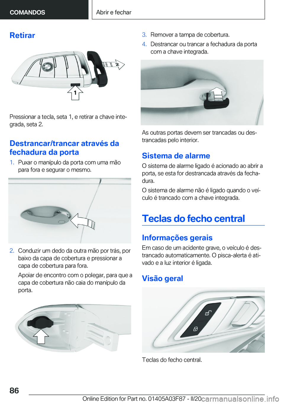 BMW 3 SERIES 2020  Manual do condutor (in Portuguese) �R�e�t�i�r�a�r
�P�r�e�s�s�i�o�n�a�r��a��t�e�c�l�a�,��s�e�t�a��1�,��e��r�e�t�i�r�a�r��a��c�h�a�v�e��i�n�t�eª
�g�r�a�d�a�,��s�e�t�a��2�.
�D�e�s�t�r�a�n�c�a�r�/�t�r�a�n�c�a�r��a�t�r�a�v�é�