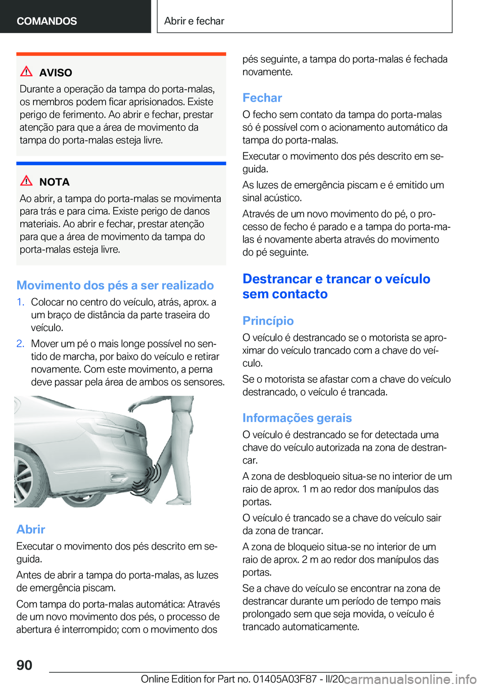 BMW 3 SERIES 2020  Manual do condutor (in Portuguese) �A�V�I�S�O
�D�u�r�a�n�t�e��a��o�p�e�r�a�