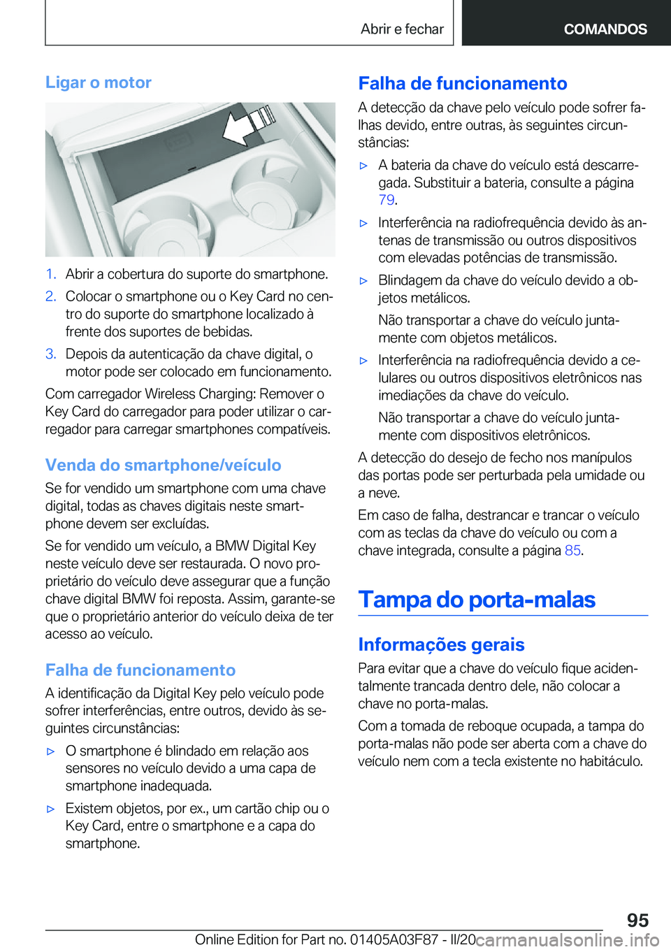 BMW 3 SERIES 2020  Manual do condutor (in Portuguese) �L�i�g�a�r��o��m�o�t�o�r�1�.�A�b�r�i�r��a��c�o�b�e�r�t�u�r�a��d�o��s�u�p�o�r�t�e��d�o��s�m�a�r�t�p�h�o�n�e�.�2�.�C�o�l�o�c�a�r��o��s�m�a�r�t�p�h�o�n�e��o�u��o��K�e�y��C�a�r�d��n�o��c�e