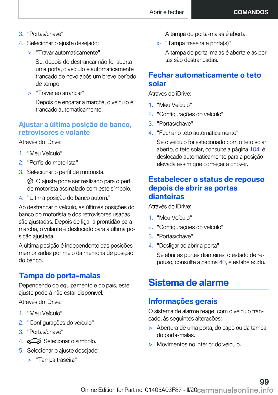 BMW 3 SERIES 2020  Manual do condutor (in Portuguese) �3�.��P�o�r�t�a�s�/�c�h�a�v�e��4�.�S�e�l�e�c�i�o�n�a�r��o��a�j�u�s�t�e��d�e�s�e�j�a�d�o�:'x��T�r�a�v�a�r��a�u�t�o�m�a�t�i�c�a�m�e�n�t�e�
�S�e�,��d�e�p�o�i�s��d�o��d�e�s�t�r�a�n�c�a�r��