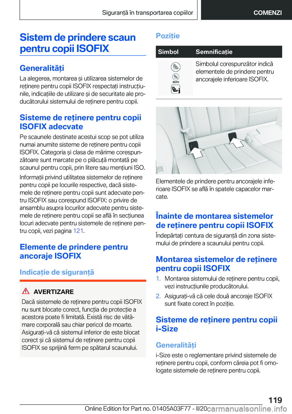 BMW 3 SERIES 2020  Ghiduri De Utilizare (in Romanian) �S�i�s�t�e�m��d�e��p�r�i�n�d�e�r�e��s�c�a�u�n�p�e�n�t�r�u��c�o�p�i�i��I�S�O�F�I�X
�G�e�n�e�r�a�l�i�t�ă�i �L�a��a�l�e�g�e�r�e�a�,��m�o�n�t�a�r�e�a�&�i��u�t�i�l�i�z�a�r�e�a��s�i�s�t�e�m�e�