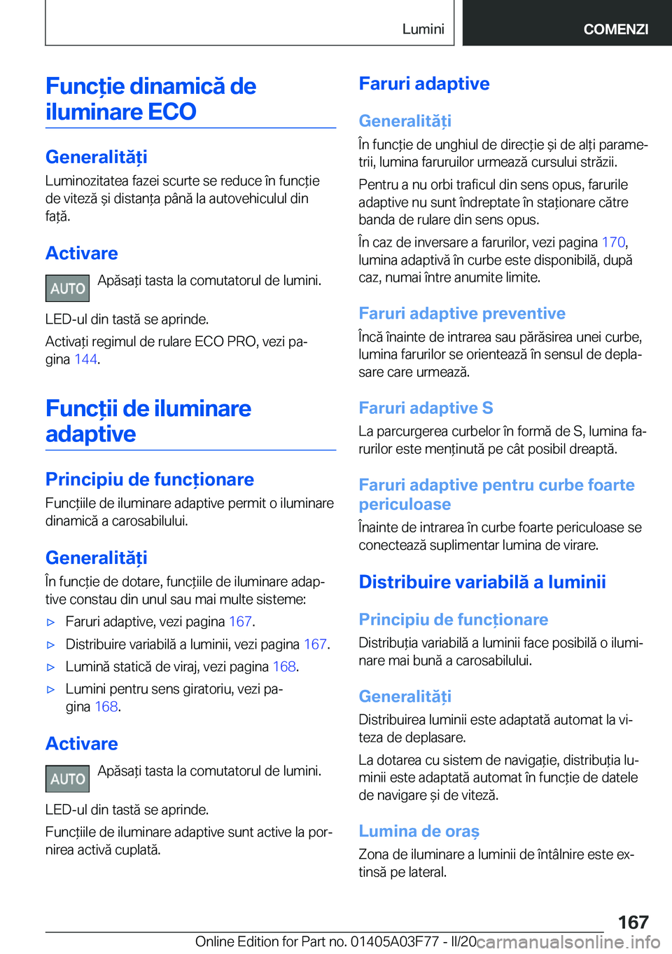 BMW 3 SERIES 2020  Ghiduri De Utilizare (in Romanian) �F�u�n�c�i�e��d�i�n�a�m�i�c�ă��d�e�i�l�u�m�i�n�a�r�e��E�C�O
�G�e�n�e�r�a�l�i�t�ă�i �L�u�m�i�n�o�z�i�t�a�t�e�a��f�a�z�e�i��s�c�u�r�t�e��s�e��r�e�d�u�c�e��