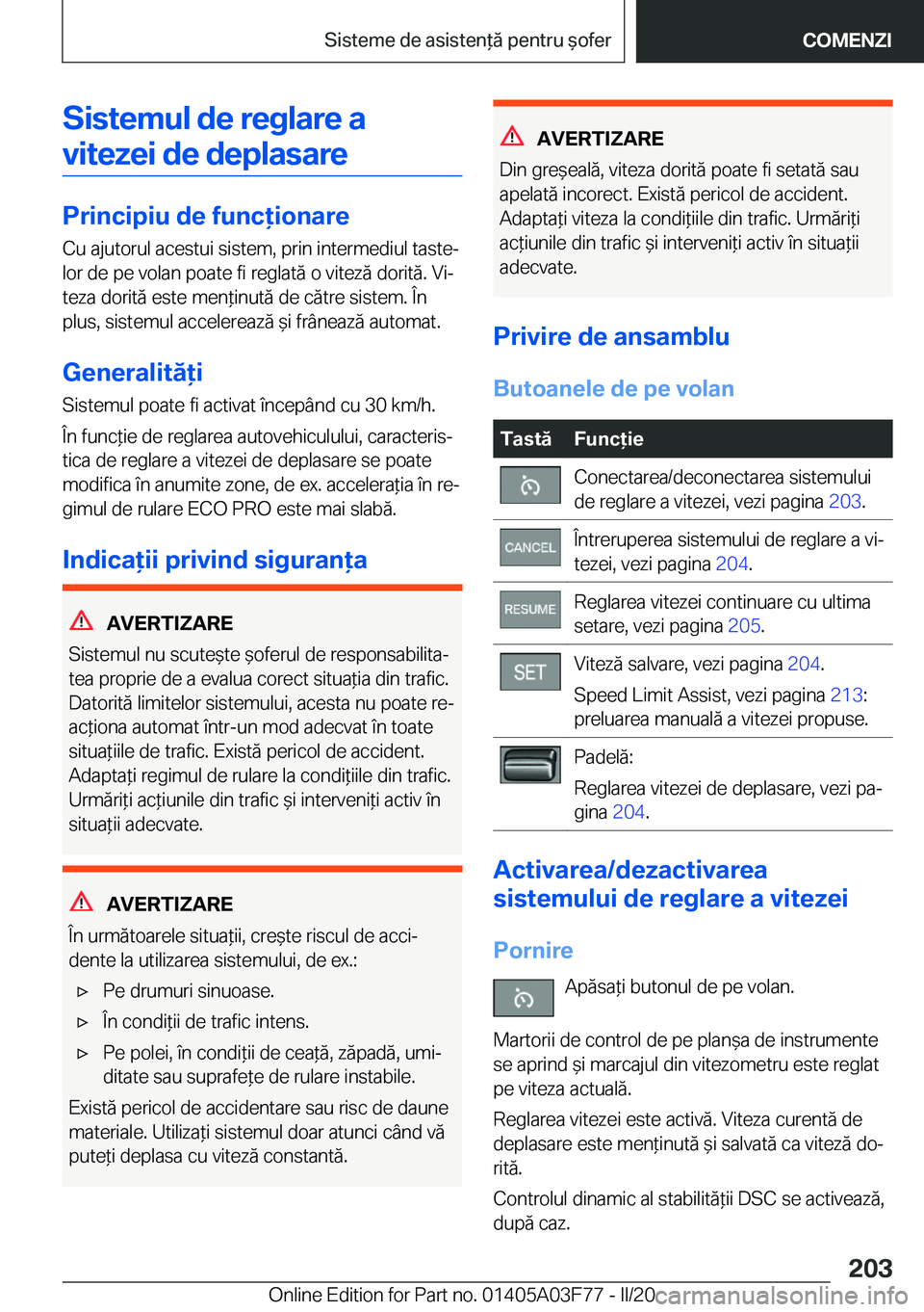 BMW 3 SERIES 2020  Ghiduri De Utilizare (in Romanian) �S�i�s�t�e�m�u�l��d�e��r�e�g�l�a�r�e��a�v�i�t�e�z�e�i��d�e��d�e�p�l�a�s�a�r�e
�P�r�i�n�c�i�p�i�u��d�e��f�u�n�c�i�o�n�a�r�e �C�u��a�j�u�t�o�r�u�l��a�c�e�s�t�u�i��s�i�s�t�e�m�,��p�r�i�n��i