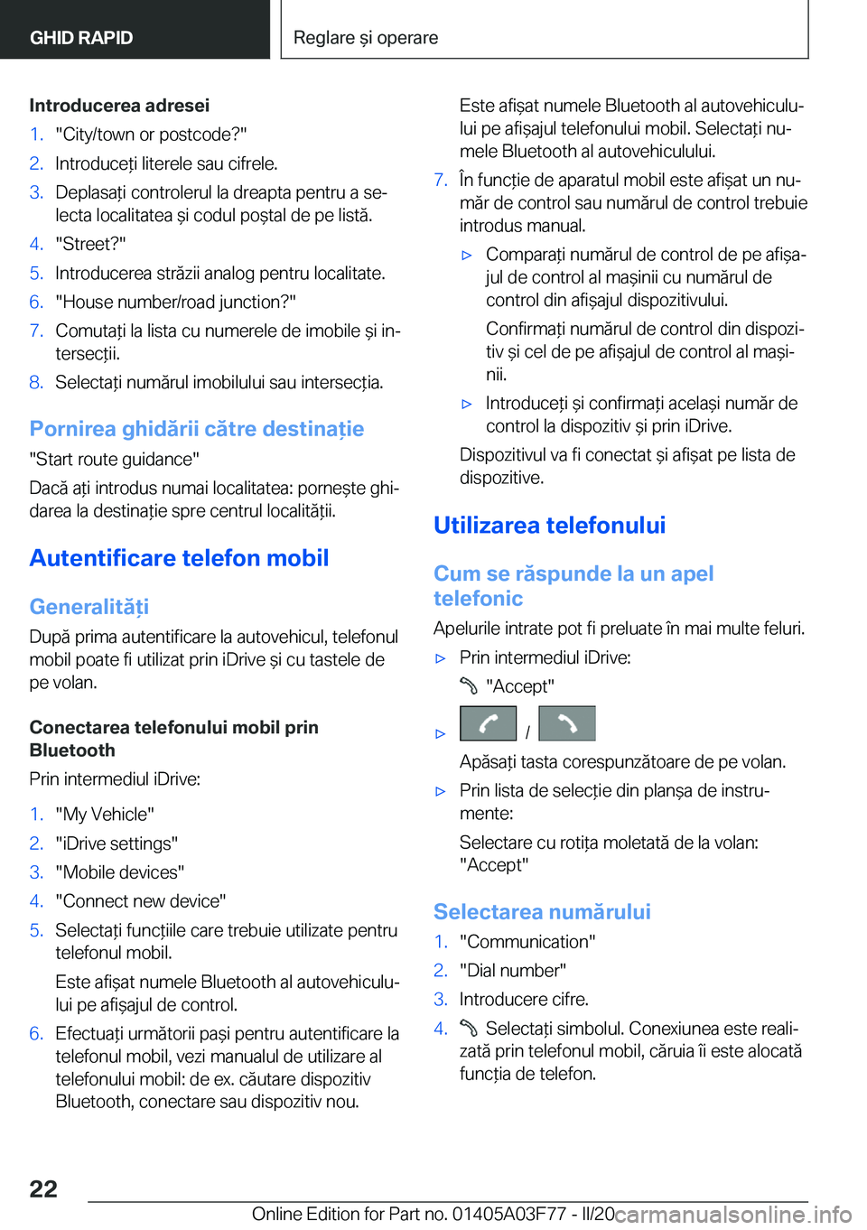 BMW 3 SERIES 2020  Ghiduri De Utilizare (in Romanian) �I�n�t�r�o�d�u�c�e�r�e�a��a�d�r�e�s�e�i�1�.��C�i�t�y�/�t�o�w�n��o�r��p�o�s�t�c�o�d�e� ��2�.�I�n�t�r�o�d�u�c�e*�i��l�i�t�e�r�e�l�e��s�a�u��c�i�f�r�e�l�e�.�3�.�D�e�p�l�a�s�a*�i��c�o�n�t�r�o�l