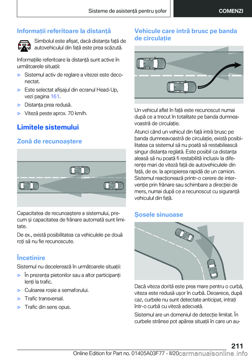 BMW 3 SERIES 2020  Ghiduri De Utilizare (in Romanian) �I�n�f�o�r�m�a�i�i��r�e�f�e�r�i�t�o�a�r�e��l�a��d�i�s�t�a�n�ă�S�i�m�b�o�l�u�l��e�s�t�e��a�f�i&�a�t�,��d�a�c�