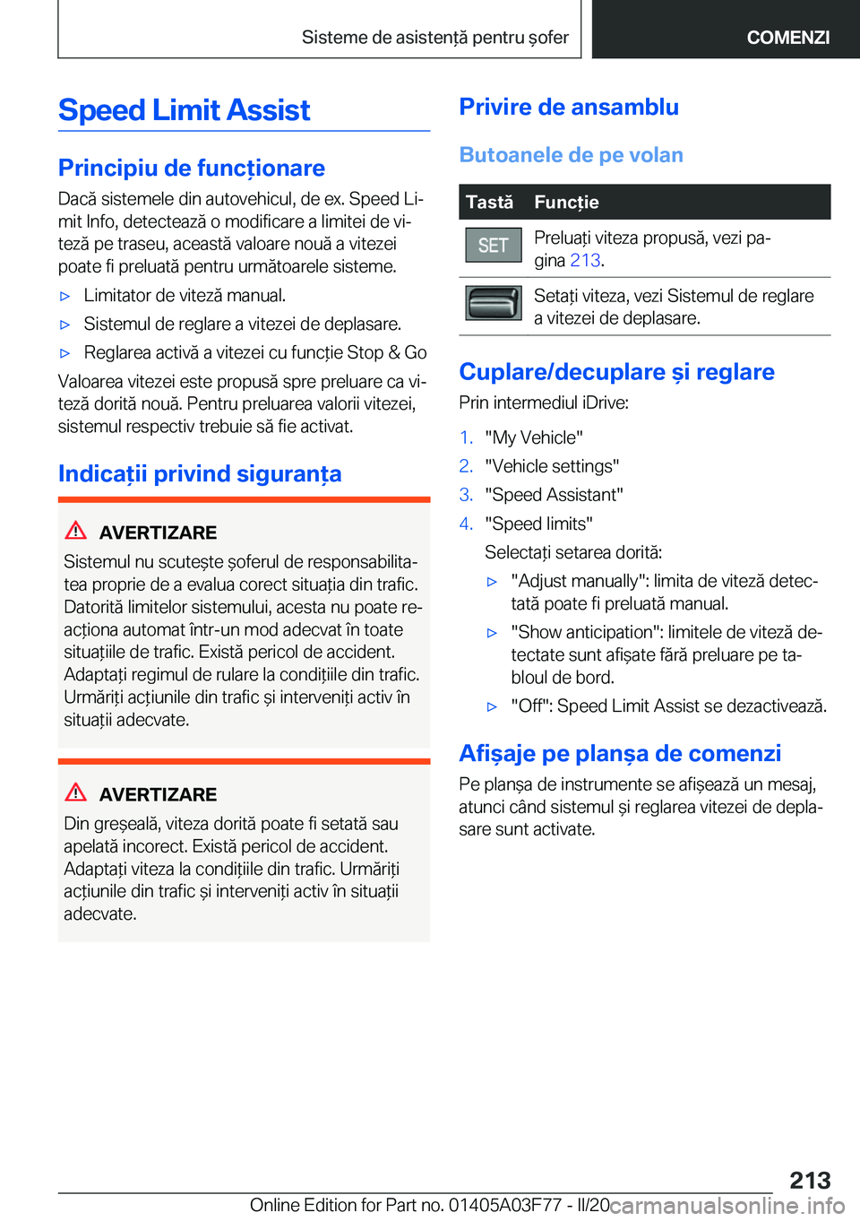 BMW 3 SERIES 2020  Ghiduri De Utilizare (in Romanian) �S�p�e�e�d��L�i�m�i�t��A�s�s�i�s�t
�P�r�i�n�c�i�p�i�u��d�e��f�u�n�c�i�o�n�a�r�e�D�a�c�