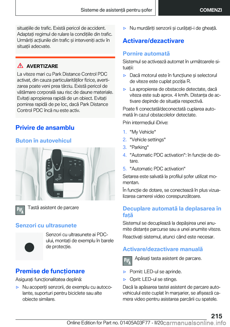 BMW 3 SERIES 2020  Ghiduri De Utilizare (in Romanian) �s�i�t�u�a*�i�i�l�e��d�e��t�r�a�f�i�c�.��E�x�i�s�t�