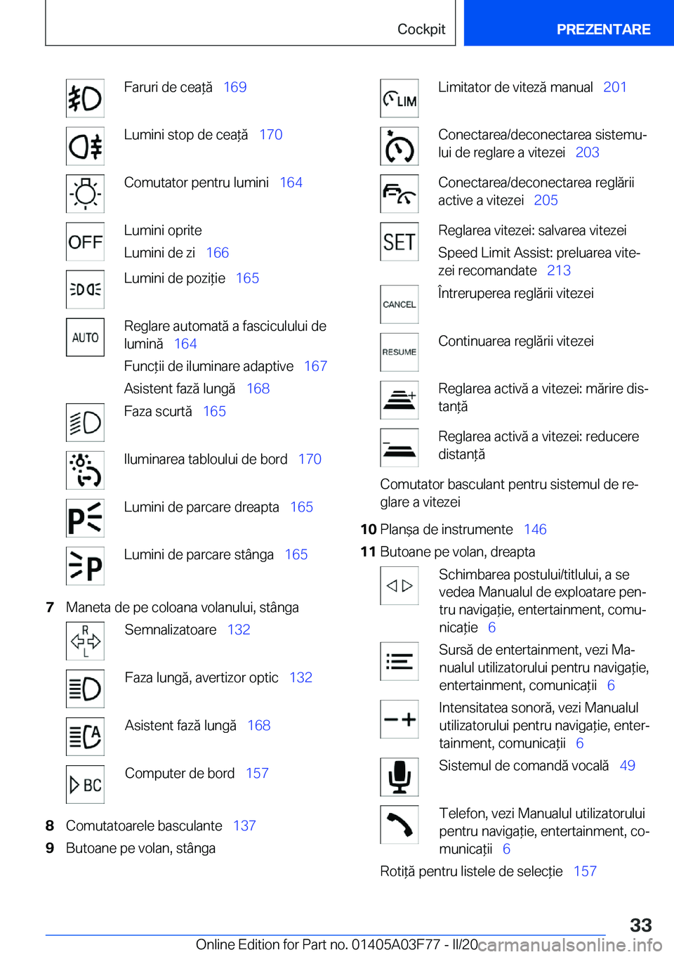 BMW 3 SERIES 2020  Ghiduri De Utilizare (in Romanian) �F�a�r�u�r�i��d�e��c�e�a*�