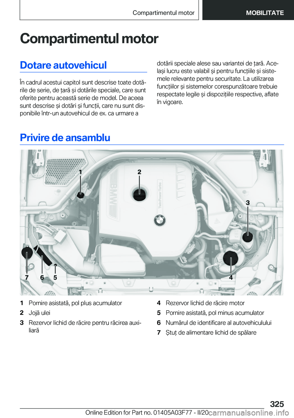 BMW 3 SERIES 2020  Ghiduri De Utilizare (in Romanian) �C�o�m�p�a�r�t�i�m�e�n�t�u�l��m�o�t�o�r�D�o�t�a�r�e��a�u�t�o�v�e�h�i�c�u�l
�