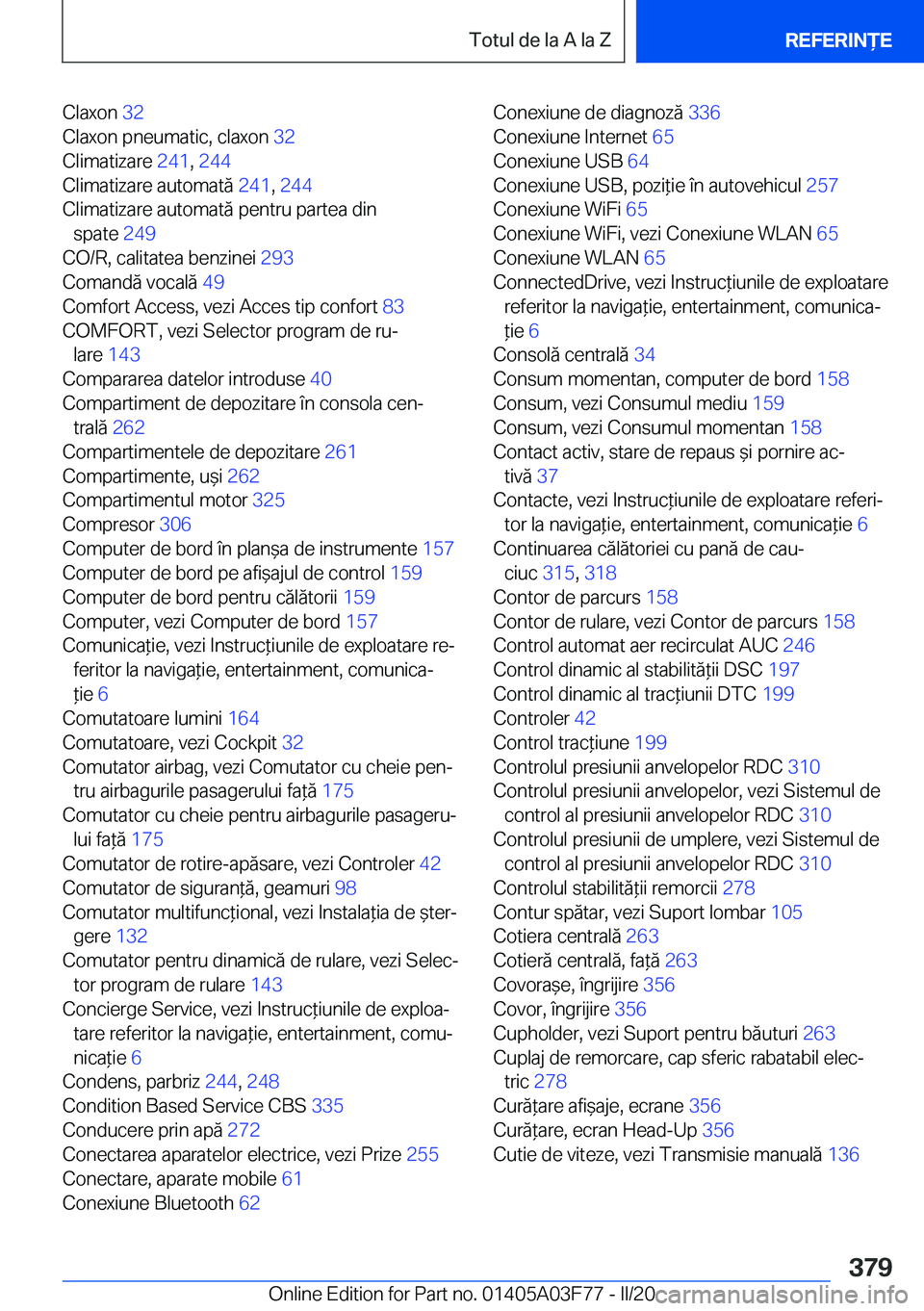 BMW 3 SERIES 2020  Ghiduri De Utilizare (in Romanian) �C�l�a�x�o�n��3�2�
�C�l�a�x�o�n��p�n�e�u�m�a�t�i�c�,��c�l�a�x�o�n� �3�2�
�C�l�i�m�a�t�i�z�a�r�e� �2�4�1�,��2�4�4 �
�C�l�i�m�a�t�i�z�a�r�e��a�u�t�o�m�a�t�