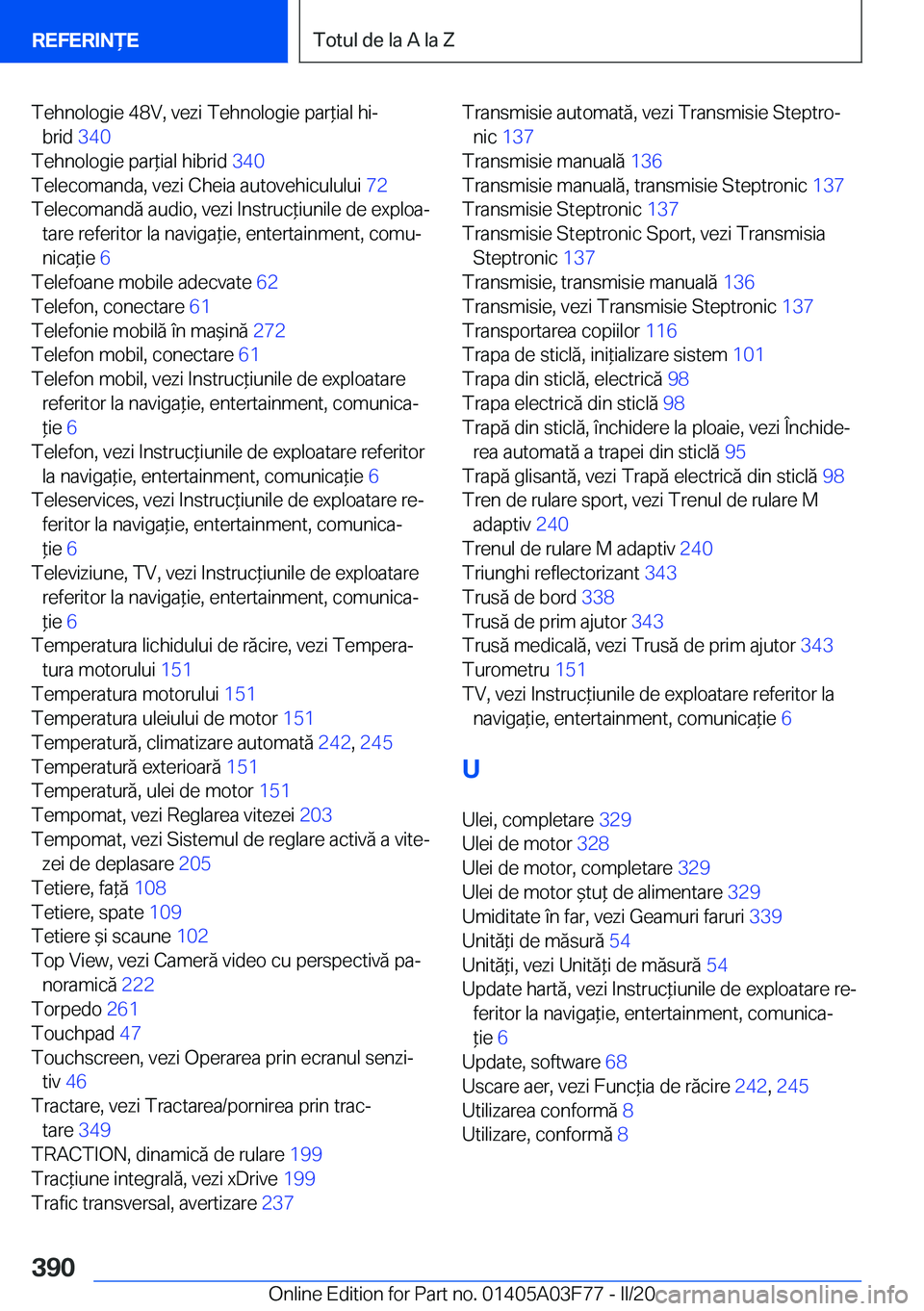 BMW 3 SERIES 2020  Ghiduri De Utilizare (in Romanian) �T�e�h�n�o�l�o�g�i�e��4�8�V�,��v�e�z�i��T�e�h�n�o�l�o�g�i�e��p�a�r*�i�a�l��h�ij�b�r�i�d� �3�4�0�
�T�e�h�n�o�l�o�g�i�e��p�a�r*�i�a�l��h�i�b�r�i�d� �3�4�0�
�T�e�l�e�c�o�m�a�n�d�a�,��v�e�z