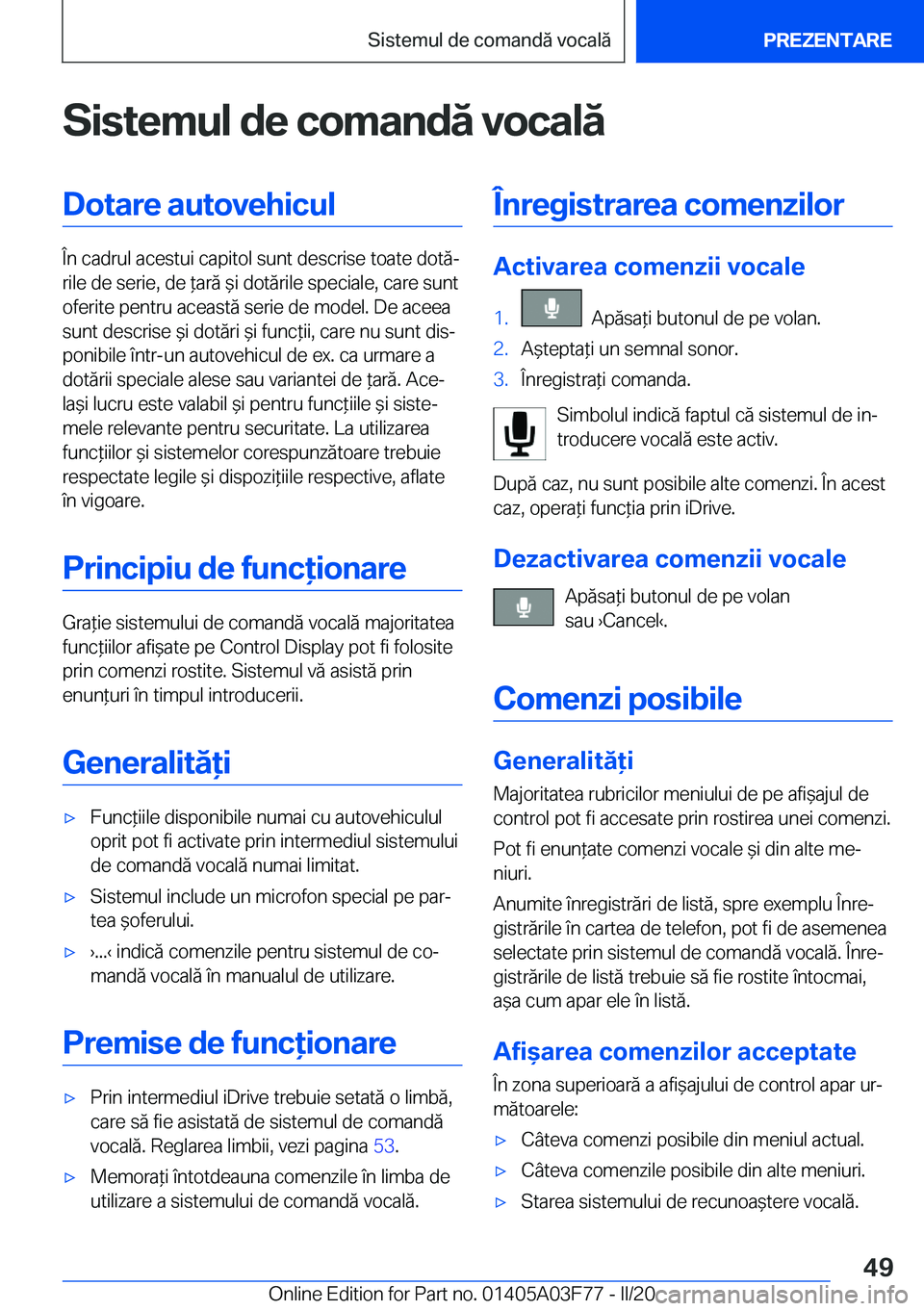 BMW 3 SERIES 2020  Ghiduri De Utilizare (in Romanian) �S�i�s�t�e�m�u�l��d�e��c�o�m�a�n�d�ă��v�o�c�a�l�ă�D�o�t�a�r�e��a�u�t�o�v�e�h�i�c�u�l
�
