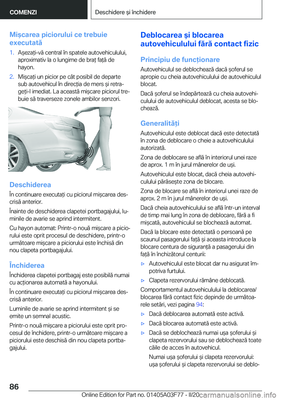 BMW 3 SERIES 2020  Ghiduri De Utilizare (in Romanian) �M�i&�c�a�r�e�a��p�i�c�i�o�r�u�l�u�i��c�e��t�r�e�b�u�i�e
�e�x�e�c�u�t�a�t�ă�1�.�A&�e�z�a*�i�-�v�
