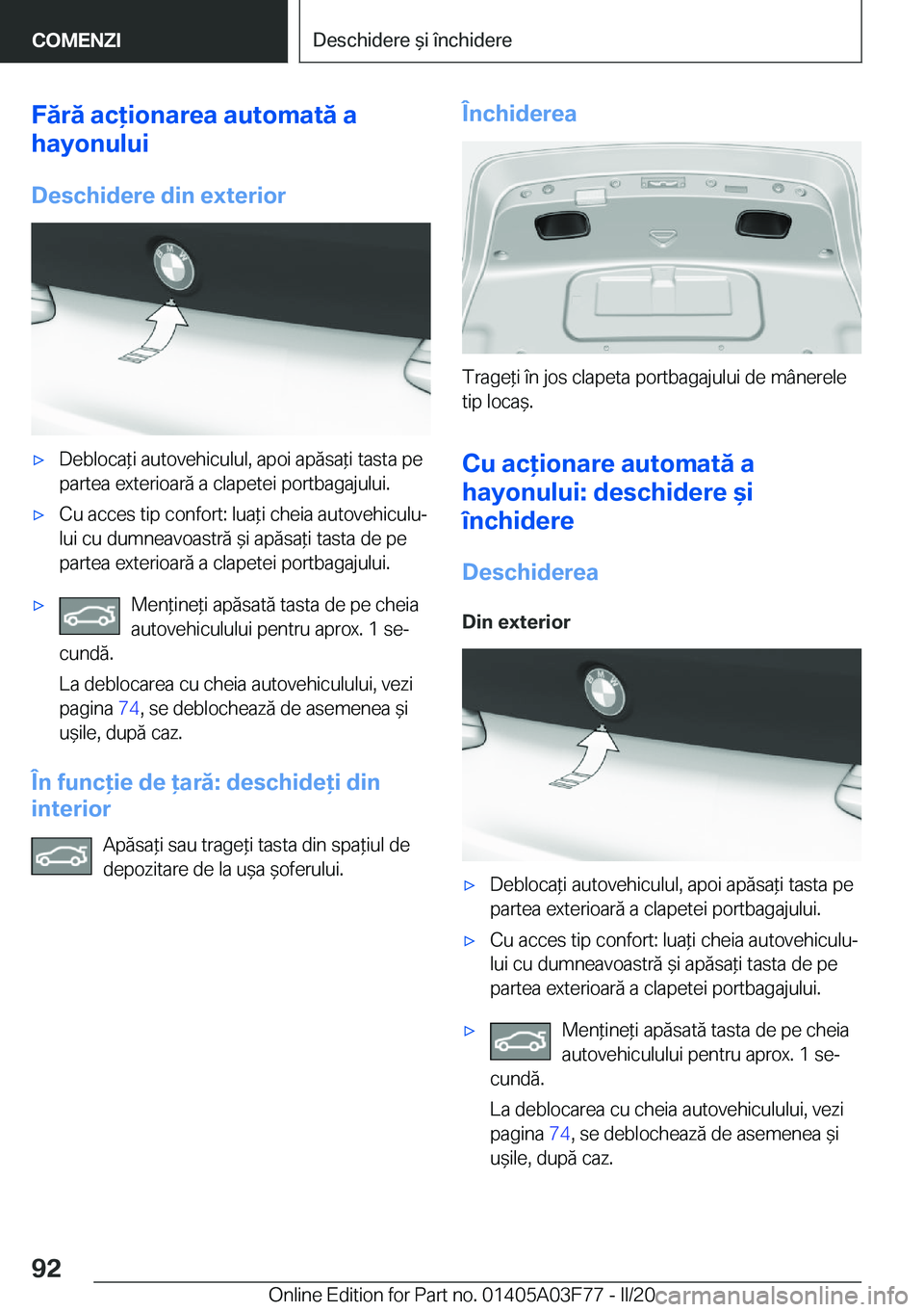 BMW 3 SERIES 2020  Ghiduri De Utilizare (in Romanian) �F�ă�r�ă��a�c�i�o�n�a�r�e�a��a�u�t�o�m�a�t�ă��a
�h�a�y�o�n�u�l�u�i
�D�e�s�c�h�i�d�e�r�e��d�i�n��e�x�t�e�r�i�o�r'x�D�e�b�l�o�c�a*�i��a�u�t�o�v�e�h�i�c�u�l�u�l�,��a�p�o�i��a�p�