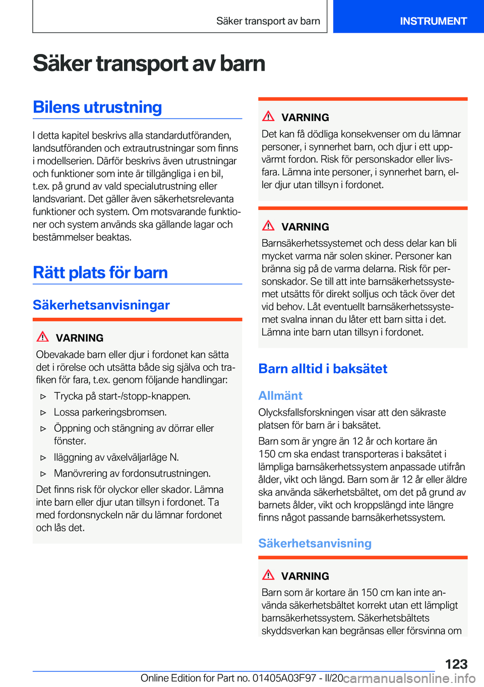 BMW 3 SERIES 2020  InstruktionsbÖcker (in Swedish) �S�ä�k�e�r��t�r�a�n�s�p�o�r�t��a�v��b�a�r�n�B�i�l�e�n�s��u�t�r�u�s�t�n�i�n�g
�I��d�e�t�t�a��k�a�p�i�t�e�l��b�e�s�k�r�i�v�s��a�l�l�a��s�t�a�n�d�a�r�d�u�t�f�