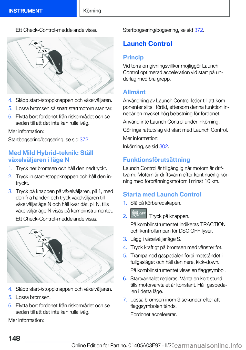 BMW 3 SERIES 2020  InstruktionsbÖcker (in Swedish) �E�t�t��C�h�e�c�k�-�C�o�n�t�r�o�l�-�m�e�d�d�e�l�a�n�d�e��v�i�s�a�s�.�4�.�S�l�ä�p�p��s�t�a�r�t�-�/�s�t�o�p�p�k�n�a�p�p�e�n��o�c�h��v�ä�x�e�l�v�ä�l�j�a�r�e�n�.�5�.�L�o�s�s�a��b�r�o�m�s�e�n��s�