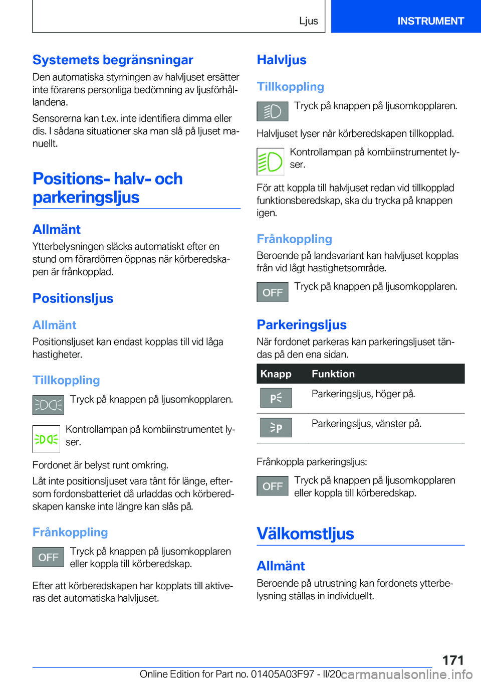 BMW 3 SERIES 2020  InstruktionsbÖcker (in Swedish) �S�y�s�t�e�m�e�t�s��b�e�g�r�ä�n�s�n�i�n�g�a�r�D�e�n��a�u�t�o�m�a�t�i�s�k�a��s�t�y�r�n�i�n�g�e�n��a�v��h�a�l�v�l�j�u�s�e�t��e�r�s�ä�t�t�e�r
�i�n�t�e��f�