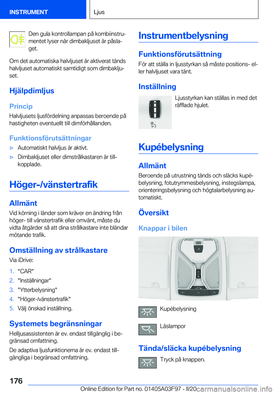 BMW 3 SERIES 2020  InstruktionsbÖcker (in Swedish) �D�e�n��g�u�l�a��k�o�n�t�r�o�l�l�a�m�p�a�n��p�å��k�o�m�b�i�i�n�s�t�r�uj
�m�e�n�t�e�t��l�y�s�e�r��n�ä�r��d�i�m�b�a�k�l�j�u�s�e�t��ä�r��p�å�s�l�aj �g�e�t�.
�O�m��d�e�t��a�u�t�o�m�a�t�i�