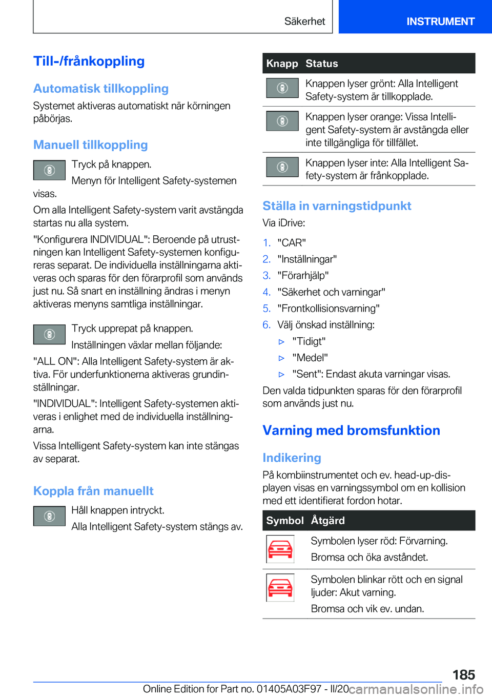 BMW 3 SERIES 2020  InstruktionsbÖcker (in Swedish) �T�i�l�l�-�/�f�r�å�n�k�o�p�p�l�i�n�g�A�u�t�o�m�a�t�i�s�k��t�i�l�l�k�o�p�p�l�i�n�g
�S�y�s�t�e�m�e�t��a�k�t�i�v�e�r�a�s��a�u�t�o�m�a�t�i�s�k�t��n�ä�r��k�