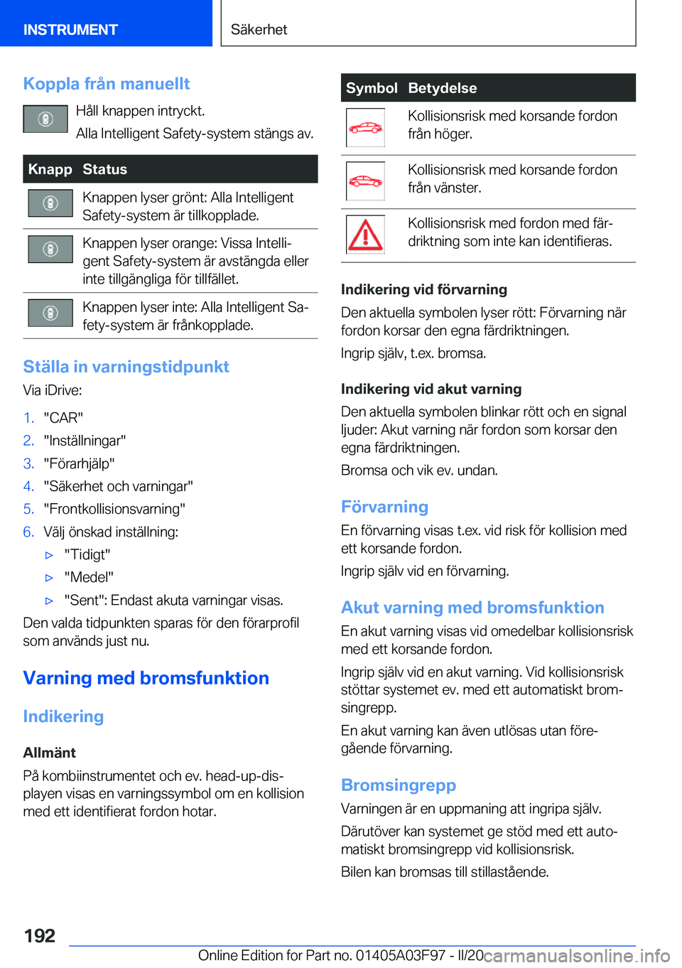BMW 3 SERIES 2020  InstruktionsbÖcker (in Swedish) �K�o�p�p�l�a��f�r�å�n��m�a�n�u�e�l�l�t�H�å�l�l��k�n�a�p�p�e�n��i�n�t�r�y�c�k�t�.
�A�l�l�a��I�n�t�e�l�l�i�g�e�n�t��S�a�f�e�t�y�-�s�y�s�t�e�m��s�t�ä�n�g�s��a�v�.�K�n�a�p�p�S�t�a�t�u�s�K�n�a�p