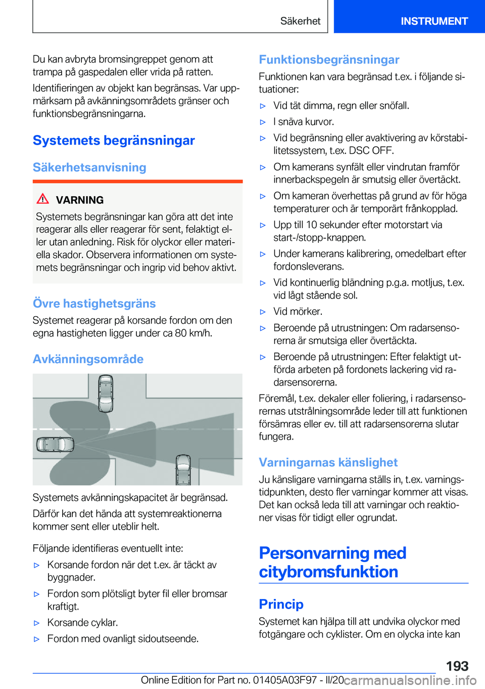 BMW 3 SERIES 2020  InstruktionsbÖcker (in Swedish) �D�u��k�a�n��a�v�b�r�y�t�a��b�r�o�m�s�i�n�g�r�e�p�p�e�t��g�e�n�o�m��a�t�t
�t�r�a�m�p�a��p�å��g�a�s�p�e�d�a�l�e�n��e�l�l�e�r��v�r�i�d�a��p�å��r�a�t�t�e�n�.
�I�d�e�n�t�i�f�i�e�r�i�n�g�e�n�