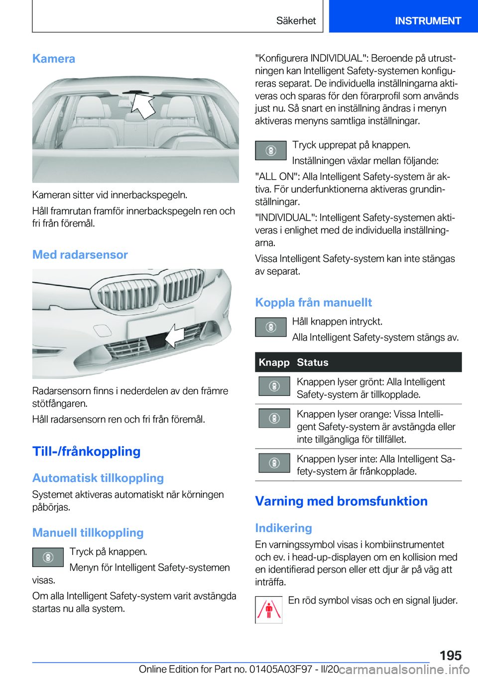 BMW 3 SERIES 2020  InstruktionsbÖcker (in Swedish) �K�a�m�e�r�a
�K�a�m�e�r�a�n��s�i�t�t�e�r��v�i�d��i�n�n�e�r�b�a�c�k�s�p�e�g�e�l�n�.
�H�å�l�l��f�r�a�m�r�u�t�a�n��f�r�a�m�f�