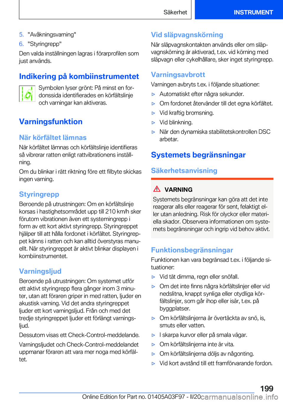 BMW 3 SERIES 2020  InstruktionsbÖcker (in Swedish) �5�.��A�v�å�k�n�i�n�g�s�v�a�r�n�i�n�g��6�.��S�t�y�r�i�n�g�r�e�p�p�
�D�e�n��v�a�l�d�a��i�n�s�t�ä�l�l�n�i�n�g�e�n��l�a�g�r�a�s��i��f�