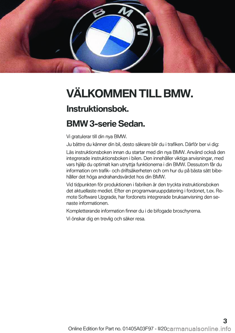 BMW 3 SERIES 2020  InstruktionsbÖcker (in Swedish) �V�Ä�L�K�O�M�M�E�N��T�I�L�L��B�M�W�.�I�n�s�t�r�u�k�t�i�o�n�s�b�o�k�.
�B�M�W��3�-�s�e�r�i�e��S�e�d�a�n�.
�V�i��g�r�a�t�u�l�e�r�a�r��t�i�l�l��d�i�n��n�y�a��B�M�W�.
�J�u��b�ä�t�t�r�e��d�u��