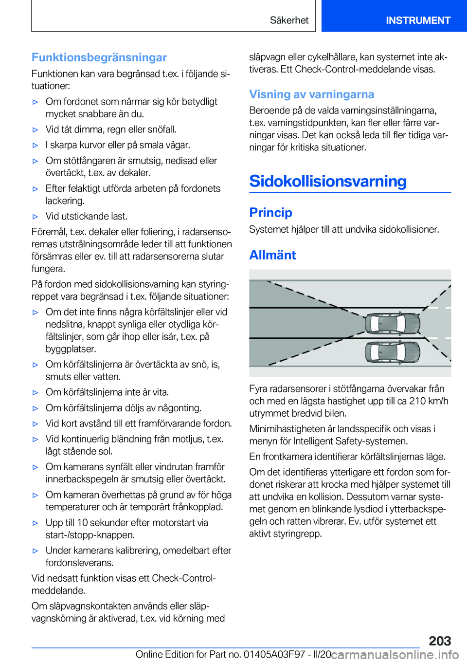 BMW 3 SERIES 2020  InstruktionsbÖcker (in Swedish) �F�u�n�k�t�i�o�n�s�b�e�g�r�ä�n�s�n�i�n�g�a�r
�F�u�n�k�t�i�o�n�e�n��k�a�n��v�a�r�a��b�e�g�r�ä�n�s�a�d��t�.�e�x�.��i��f�