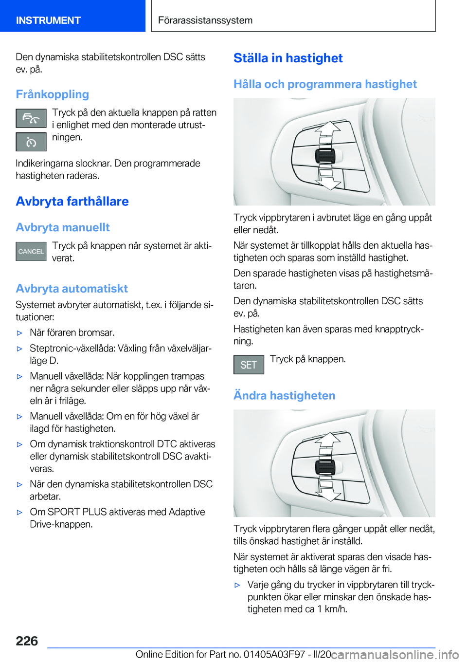 BMW 3 SERIES 2020  InstruktionsbÖcker (in Swedish) �D�e�n��d�y�n�a�m�i�s�k�a��s�t�a�b�i�l�i�t�e�t�s�k�o�n�t�r�o�l�l�e�n��D�S�C��s�ä�t�t�s�e�v�.��p�å�.
�F�r�å�n�k�o�p�p�l�i�n�g �T�r�y�c�k��p�å��d�e�n��a�k�t�u�e�l�l�a��k�n�a�p�p�e�n��p�å�