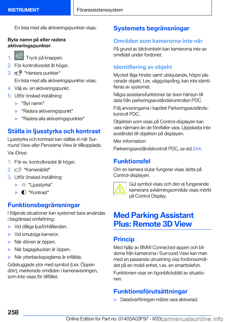 BMW 3 SERIES 2020  InstruktionsbÖcker (in Swedish) �E�n��l�i�s�t�a��m�e�d��a�l�l�a��a�k�t�i�v�e�r�i�n�g�s�p�u�n�k�t�e�r��v�i�s�a�s�.
�B�y�t�a��n�a�m�n��p�å��e�l�l�e�r��r�a�d�e�r�a
�a�k�t�i�v�e�r�i�n�g�s�p�u�n�k�t�e�r
�1�.���T�r�y�c�k��p�