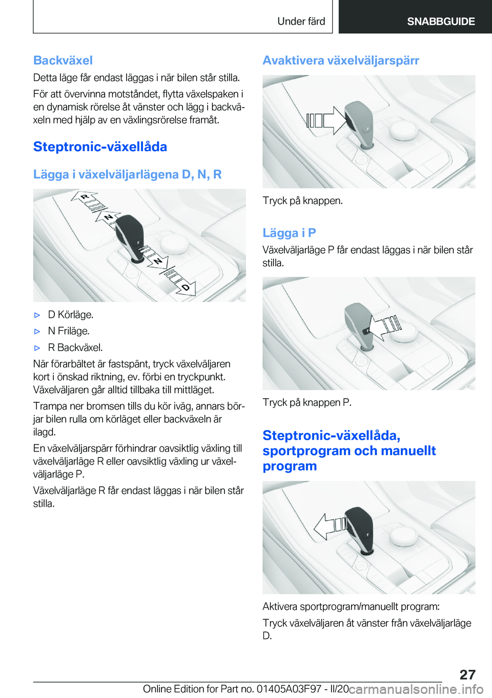 BMW 3 SERIES 2020  InstruktionsbÖcker (in Swedish) �B�a�c�k�v�ä�x�e�l�D�e�t�t�a��l�ä�g�e��f�å�r��e�n�d�a�s�t��l�ä�g�g�a�s��i��n�ä�r��b�i�l�e�n��s�t�å�r��s�t�i�l�l�a�.
�F�