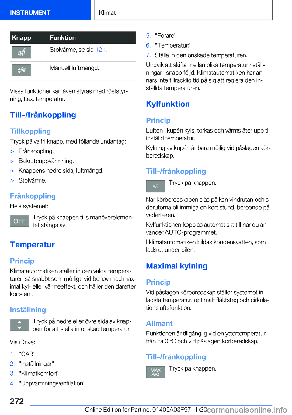BMW 3 SERIES 2020  InstruktionsbÖcker (in Swedish) �K�n�a�p�p�F�u�n�k�t�i�o�n�S�t�o�l�v�ä�r�m�e�,��s�e��s�i�d��1�2�1�.�M�a�n�u�e�l�l��l�u�f�t�m�ä�n�g�d�.
�V�i�s�s�a��f�u�n�k�t�i�o�n�e�r��k�a�n��ä�v�e�n��s�t�y�r�a�s��m�e�d��r�