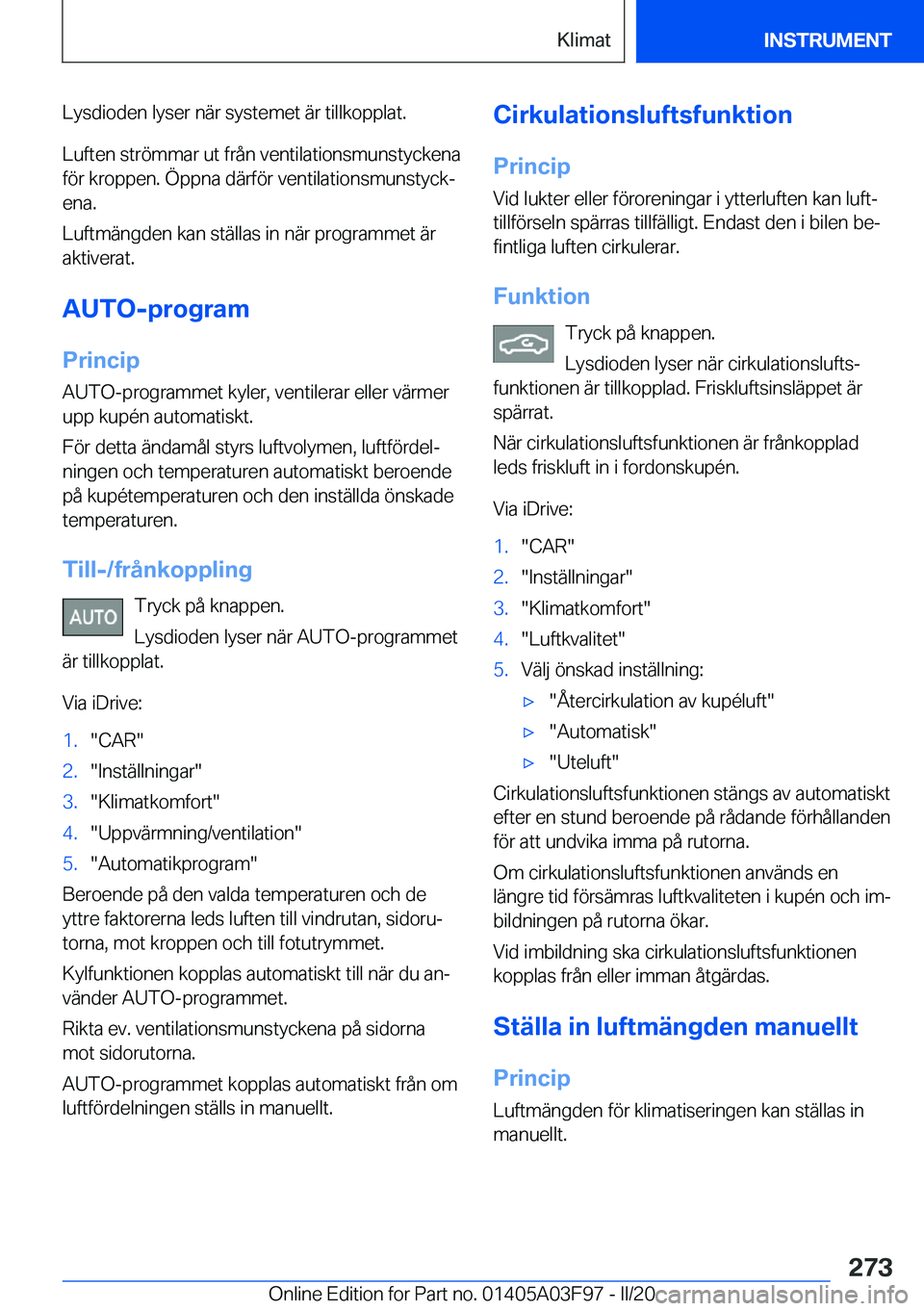 BMW 3 SERIES 2020  InstruktionsbÖcker (in Swedish) �L�y�s�d�i�o�d�e�n��l�y�s�e�r��n�ä�r��s�y�s�t�e�m�e�t��ä�r��t�i�l�l�k�o�p�p�l�a�t�.
�L�u�f�t�e�n��s�t�r�