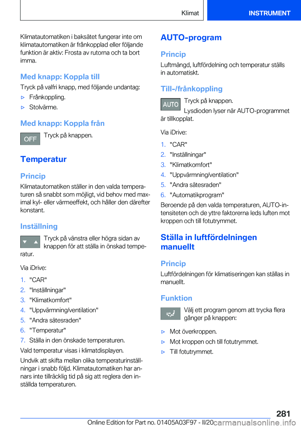 BMW 3 SERIES 2020  InstruktionsbÖcker (in Swedish) �K�l�i�m�a�t�a�u�t�o�m�a�t�i�k�e�n��i��b�a�k�s�ä�t�e�t��f�u�n�g�e�r�a�r��i�n�t�e��o�m�k�l�i�m�a�t�a�u�t�o�m�a�t�i�k�e�n��ä�r��f�r�å�n�k�o�p�p�l�a�d��e�l�l�e�r��f�