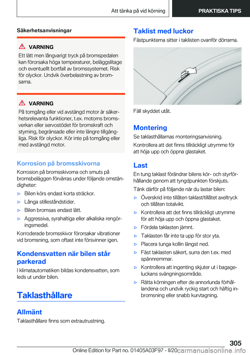 BMW 3 SERIES 2020  InstruktionsbÖcker (in Swedish) �S�ä�k�e�r�h�e�t�s�a�n�v�i�s�n�i�n�g�a�r
�V�A�R�N�I�N�G
�E�t�t��l�ä�t�t��m�e�n��l�å�n�g�v�a�r�i�g�t��t�r�y�c�k��p�å��b�r�o�m�s�p�e�d�a�l�e�n �k�a�n��f�