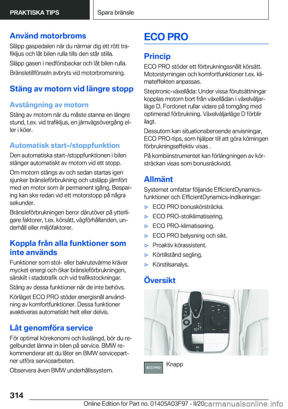 BMW 3 SERIES 2020  InstruktionsbÖcker (in Swedish) �A�n�v�ä�n�d��m�o�t�o�r�b�r�o�m�s�S�l�ä�p�p��g�a�s�p�e�d�a�l�e�n��n�ä�r��d�u��n�ä�r�m�a�r��d�i�g��e�t�t��r�