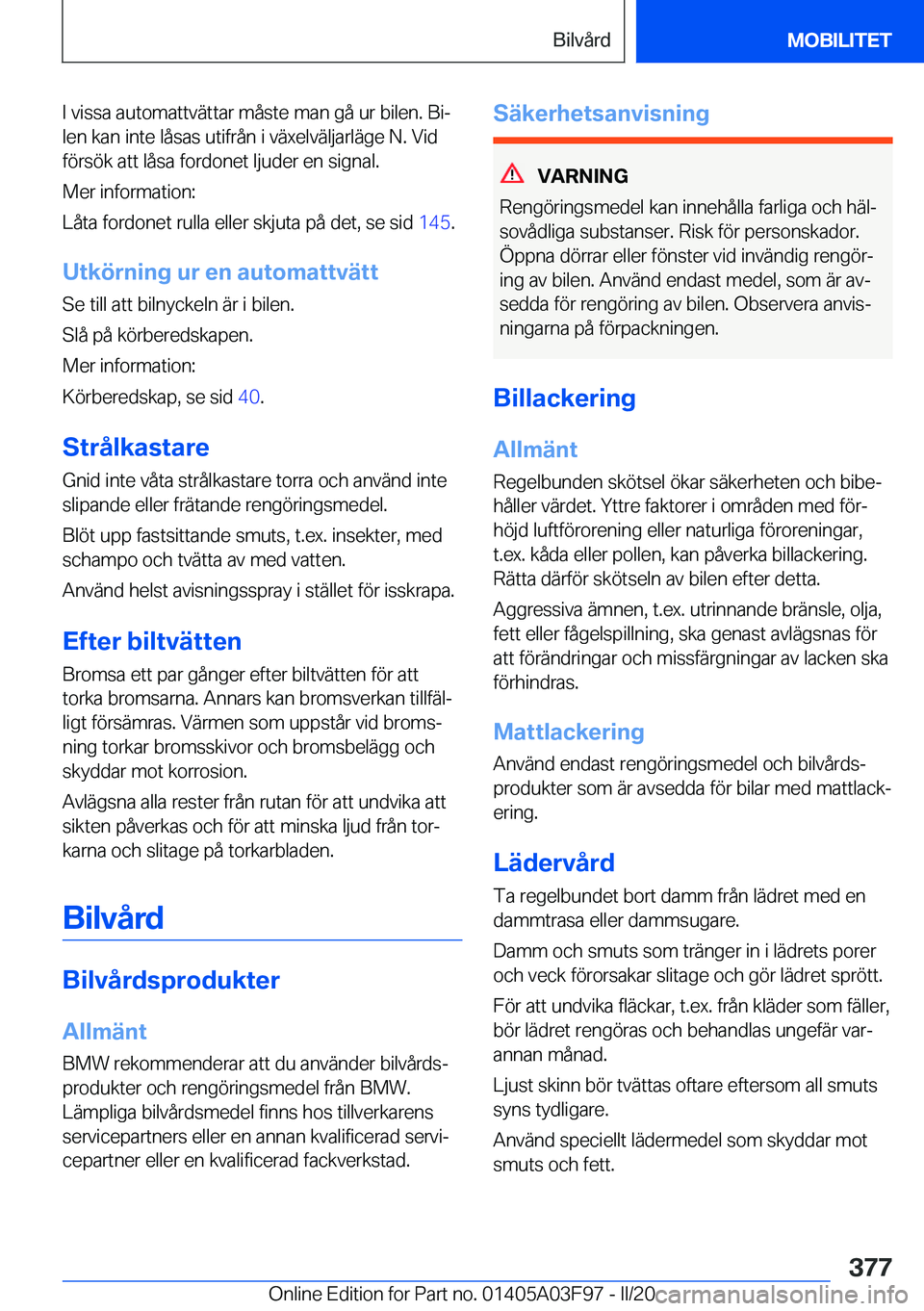 BMW 3 SERIES 2020  InstruktionsbÖcker (in Swedish) �I��v�i�s�s�a��a�u�t�o�m�a�t�t�v�ä�t�t�a�r��m�å�s�t�e��m�a�n��g�å��u�r��b�i�l�e�n�.��B�ij
�l�e�n��k�a�n��i�n�t�e��l�å�s�a�s��u�t�i�f�r�å�n��i��v�ä�x�e�l�v�ä�l�j�a�r�l�ä�g�e��N�