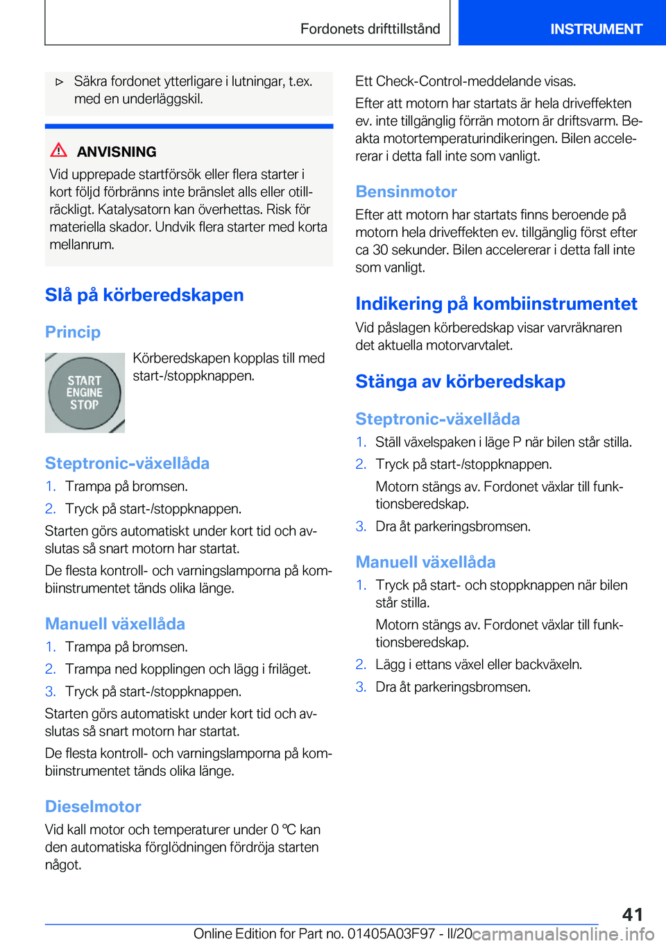BMW 3 SERIES 2020  InstruktionsbÖcker (in Swedish) 'x�S�ä�k�r�a��f�o�r�d�o�n�e�t��y�t�t�e�r�l�i�g�a�r�e��i��l�u�t�n�i�n�g�a�r�,��t�.�e�x�.
�m�e�d��e�n��u�n�d�e�r�l�ä�g�g�s�k�i�l�.
�A�N�V�I�S�N�I�N�G
�V�i�d��u�p�p�r�e�p�a�d�e��s�t�a�r�t�