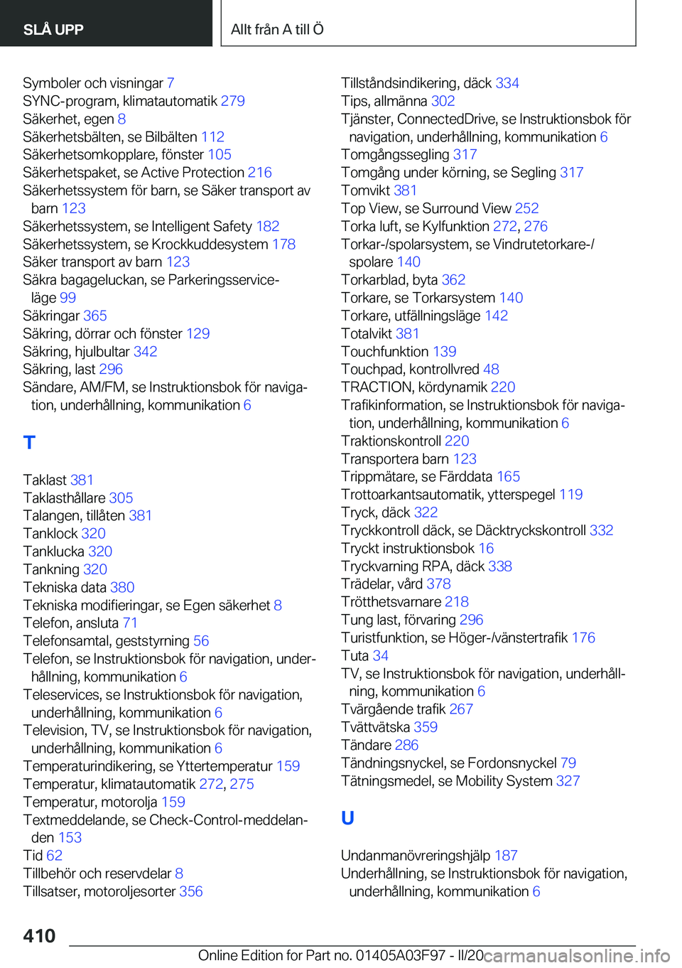 BMW 3 SERIES 2020  InstruktionsbÖcker (in Swedish) �S�y�m�b�o�l�e�r��o�c�h��v�i�s�n�i�n�g�a�r��7�
�S�Y�N�C�-�p�r�o�g�r�a�m�,��k�l�i�m�a�t�a�u�t�o�m�a�t�i�k� �2�7�9�
�S�ä�k�e�r�h�e�t�,��e�g�e�n� �8�
�S�ä�k�e�r�h�e�t�s�b�ä�l�t�e�n�,��s�e�