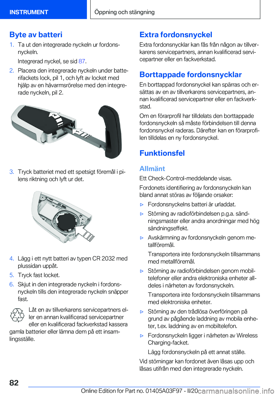 BMW 3 SERIES 2020  InstruktionsbÖcker (in Swedish) �B�y�t�e��a�v��b�a�t�t�e�r�i�1�.�T�a��u�t��d�e�n��i�n�t�e�g�r�e�r�a�d�e��n�y�c�k�e�l�n��u�r��f�o�r�d�o�n�sj
�n�y�c�k�e�l�n�.
�I�n�t�e�g�r�e�r�a�d��n�y�c�k�e�l�,��s�e��s�i�d� �8�7�.�2�.�P�