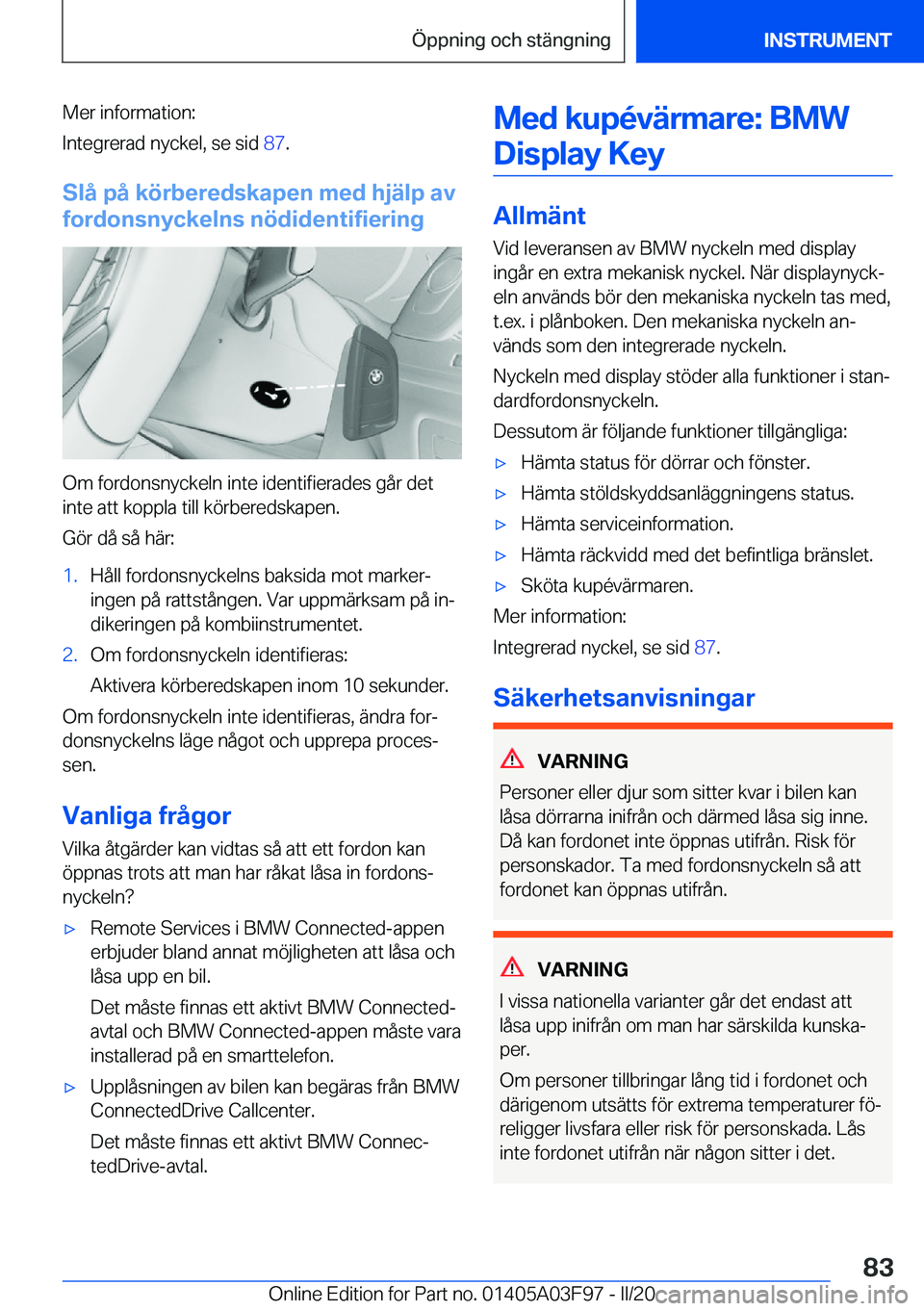 BMW 3 SERIES 2020  InstruktionsbÖcker (in Swedish) �M�e�r��i�n�f�o�r�m�a�t�i�o�n�:
�I�n�t�e�g�r�e�r�a�d��n�y�c�k�e�l�,��s�e��s�i�d� �8�7�.
�S�l�å��p�å��k�