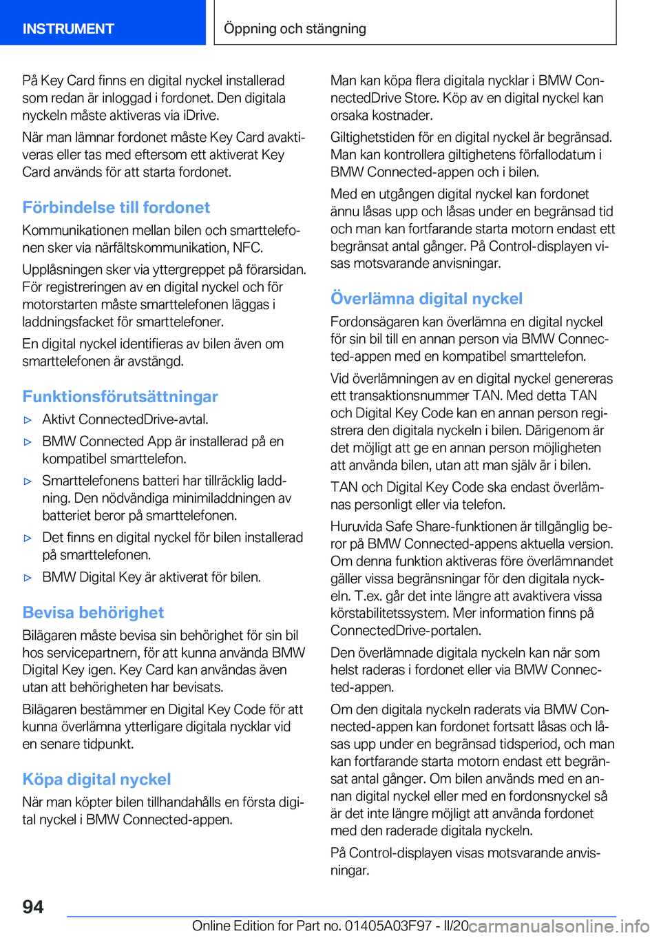 BMW 3 SERIES 2020  InstruktionsbÖcker (in Swedish) �P�å��K�e�y��C�a�r�d��f�i�n�n�s��e�n��d�i�g�i�t�a�l��n�y�c�k�e�l��i�n�s�t�a�l�l�e�r�a�d
�s�o�m��r�e�d�a�n��ä�r��i�n�l�o�g�g�a�d��i��f�o�r�d�o�n�e�t�.��D�e�n��d�i�g�i�t�a�l�a
�n�y�c�k�e
