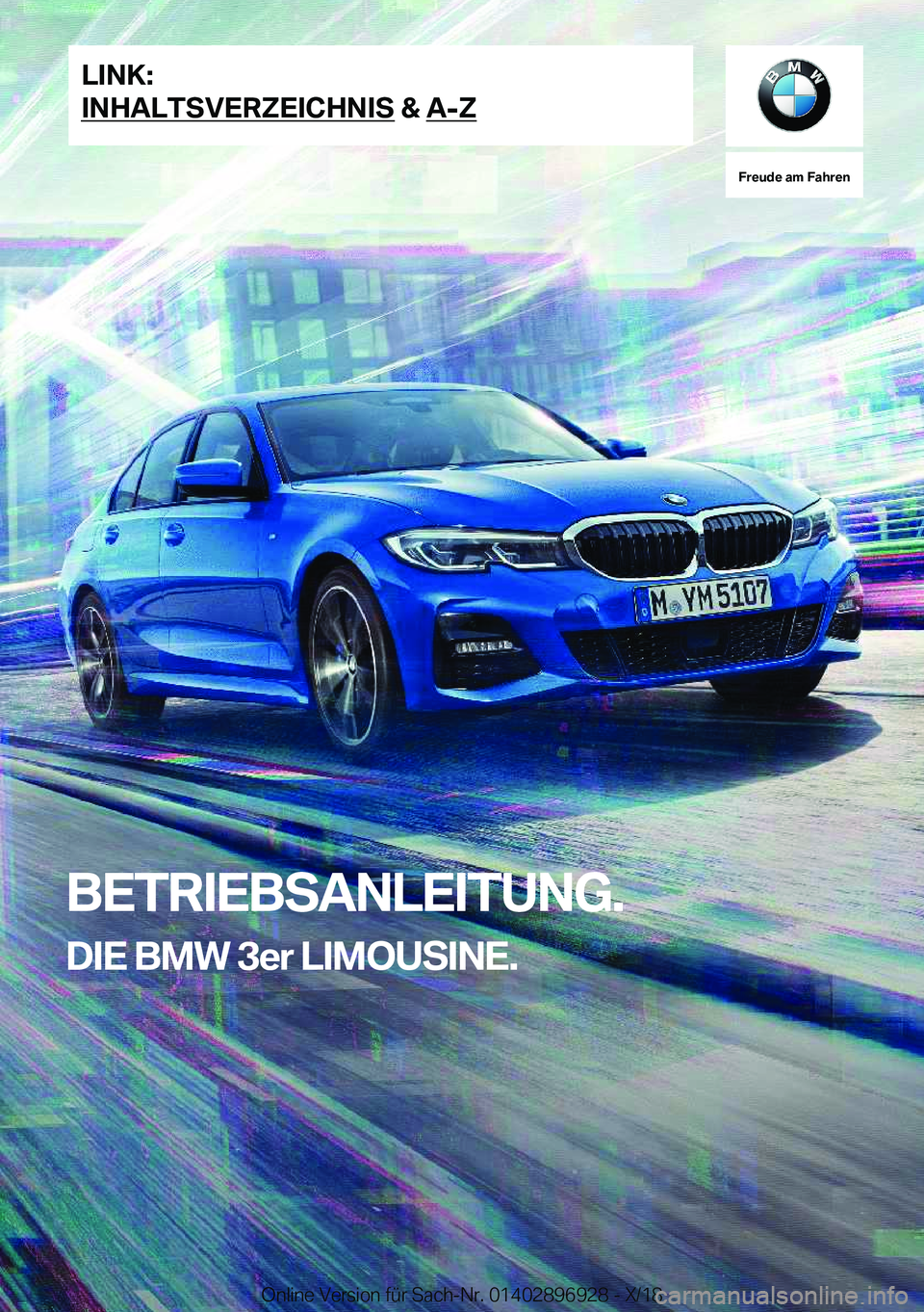 BMW 3 SERIES 2019  Betriebsanleitungen (in German) �F�r�e�u�d�e��a�m��F�a�h�r�e�n
�B�E�T�R�I�E�B�S�A�N�L�E�I�T�U�N�G�.�D�I�E��B�M�W��3�e�r��L�I�M�O�U�S�I�N�E�.�L�I�N�K�:
�I�N�H�A�L�T�S�V�E�R�Z�E�I�C�H�N�I�S��&��A�-�Z�O�n�l�i�n�e��V�e�r�s�i�o�n